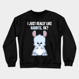 I Just Really Like Rabbits OK ? Cute Toddlers Kids design Crewneck Sweatshirt